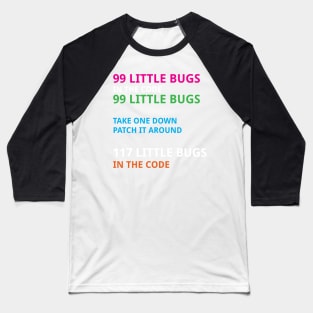 Programmer Classic - 99 little bugs in the code Baseball T-Shirt
